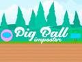 Jwèt Sou entènèt jwèt Pig Ball Impostor  sou entènèt