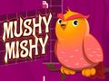 Jwèt Sou entènèt jwèt Mushy Mishy  sou entènèt