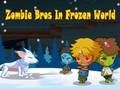Jwèt Sou entènèt jwèt Zombie Bros nan Frozen World  sou entènèt