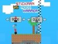 Jwèt Sou entènèt jwèt Stickman vs Noob Hammer  sou entènèt