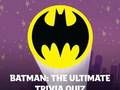 Jwèt Batman: ultim Trivia egzamen an sou entènèt Jwèt Batman: ultim Trivia egzamen an sou entènèt