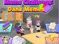 Jwèt Meme defi: Dank memes sou entènèt