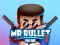 Jwèt Mr bullet 2 online sou entènèt