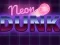 Jwèt Neon dunk sou entènèt