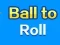 Jwèt Ball To Roll sou entènèt