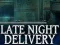 Jwèt Late Night Delivery sou entènèt