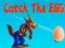 Jwèt Catch The EGG sou entènèt