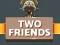 Jwèt Two Friends sou entènèt
