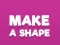 Jwèt Make A Shape sou entènèt