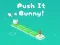 Jwèt Push It Bunny sou entènèt