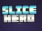 Jwèt Slice Hero sou entènèt