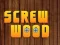 Jwèt Wood Screw sou entènèt