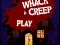 Jwèt Whack a Creep sou entènèt