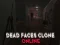 Jwèt Dead Faces Clone Online sou entènèt