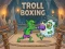 Jwèt Troll Boxing sou entènèt