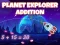 Jwèt Planet explorer addition sou entènèt