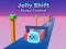Jwèt Jelly Shift Shape Control sou entènèt