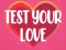 Jwèt Test Your Love sou entènèt