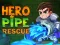Jwèt Hero Pipe Rescue sou entènèt