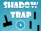 Jwèt Shadow Trap sou entènèt