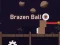 Jwèt Brazen Ball sou entènèt