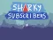 Jwèt Sharky Subscribers sou entènèt