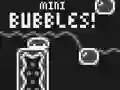 Jwèt Mini Bubbles! sou entènèt