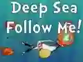 Jwèt Deep Sea Follow Me! sou entènèt