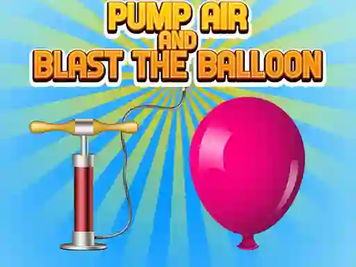 Jwèt Pump Air And Blast The Balloon sou entènèt