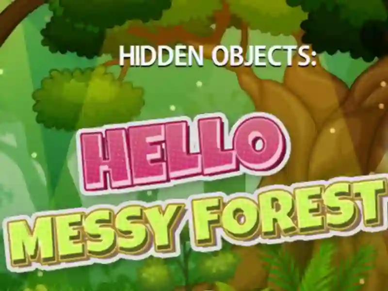 Jwèt Hidden Objects Hello Messy Forest sou entènèt