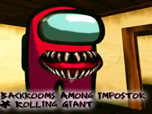 Jwèt Backrooms Among Impostor & Rolling Giant sou entènèt