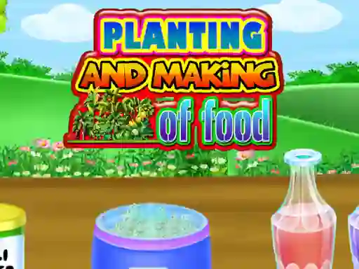 Jwèt Planting and Making Of Food sou entènèt