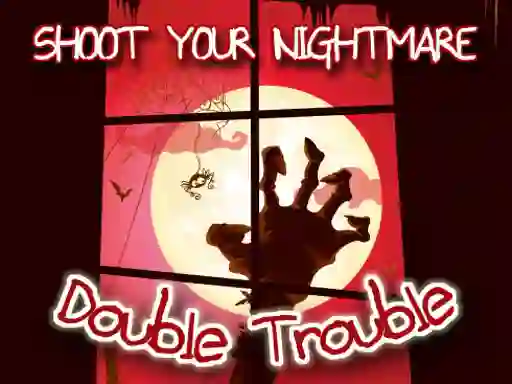 Jwèt Shoot Your Nightmare Double Trouble sou entènèt