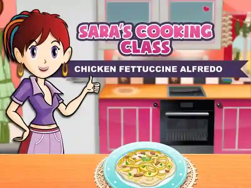 Jwèt Sara's Cooking Class: Chicken Fettuccine Alfredo sou entènèt