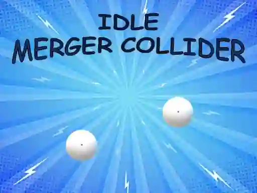 Jwèt Idle: Merger Collider sou entènèt