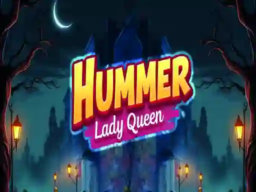Jwèt Hummer Lady Queen sou entènèt