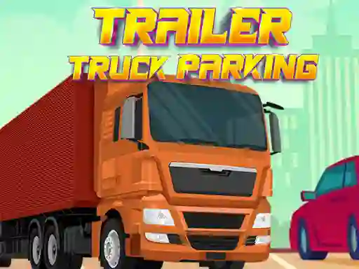 Jwèt Trailer Truck Parking sou entènèt