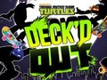 Jwèt Sou entènèt jwèt Teenage mutant Ninja Turtles Deck'd Out  sou entènèt